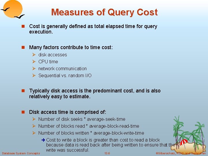 Measures of Query Cost n Cost is generally defined as total elapsed time for