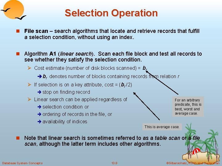 Selection Operation n File scan – search algorithms that locate and retrieve records that