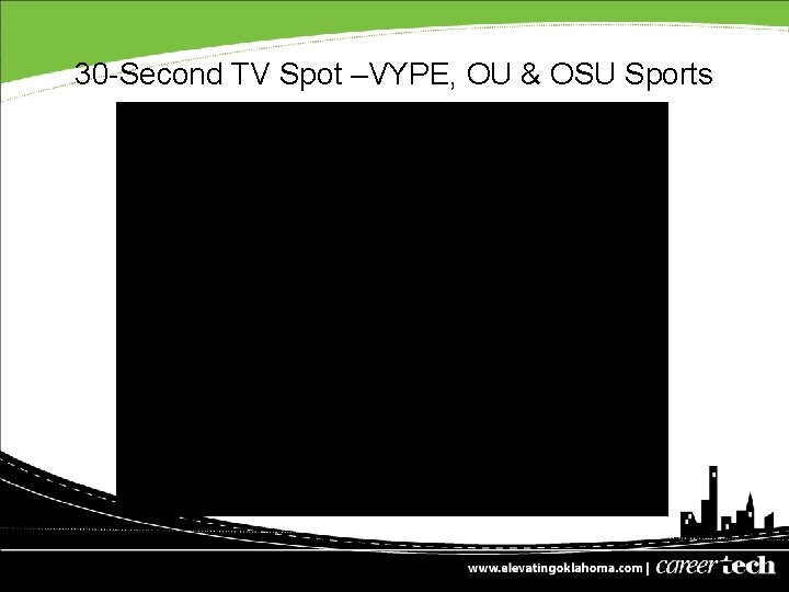 30 -Second TV Spot –VYPE, OU & OSU Sports 