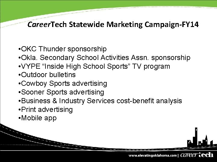 Career. Tech Statewide Marketing Campaign-FY 14 • OKC Thunder sponsorship • Okla. Secondary School