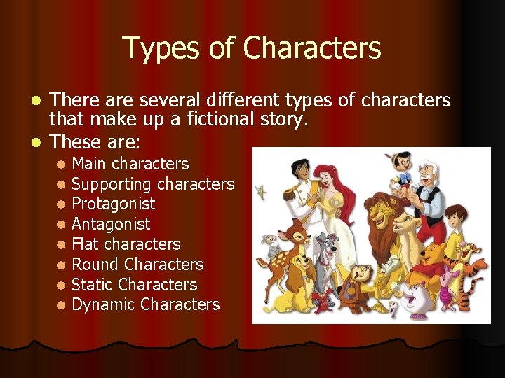 Types of Characters There are several different types of characters that make up a