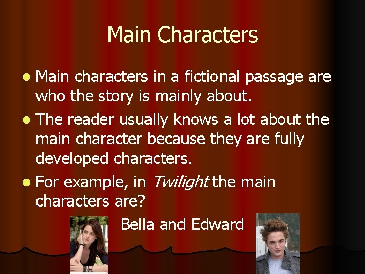 Main Characters l Main characters in a fictional passage are who the story is