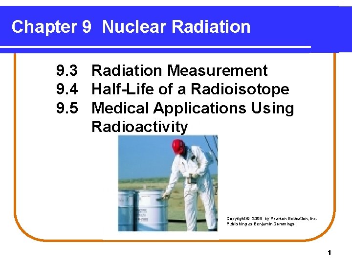 Chapter 9 Nuclear Radiation 9. 3 Radiation Measurement 9. 4 Half-Life of a Radioisotope