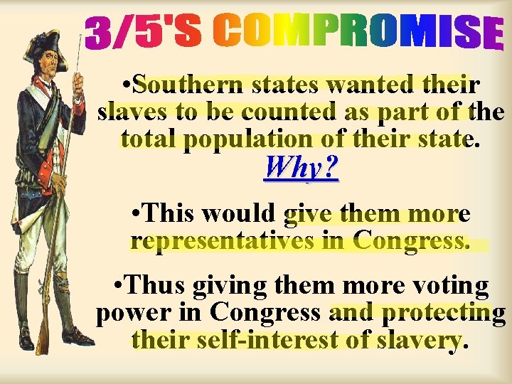  • Southern states wanted their slaves to be counted as part of the