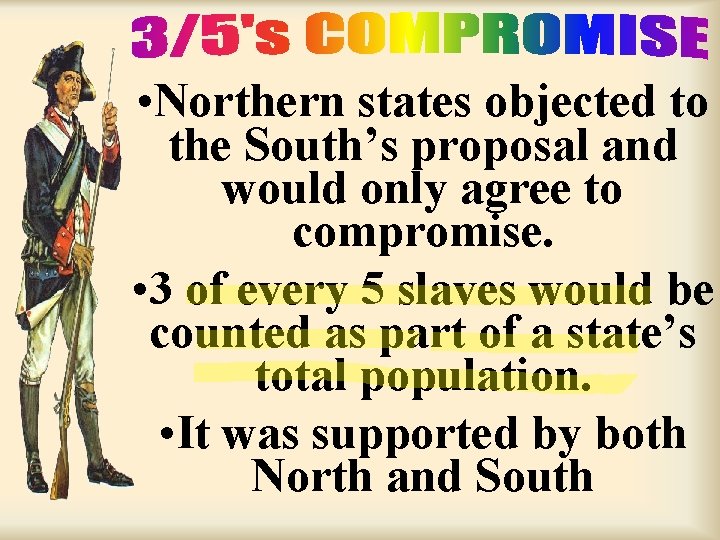  • Northern states objected to the South’s proposal and would only agree to