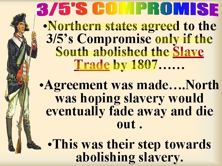  • Northern states agreed to the 3/5’s Compromise only if the South abolished