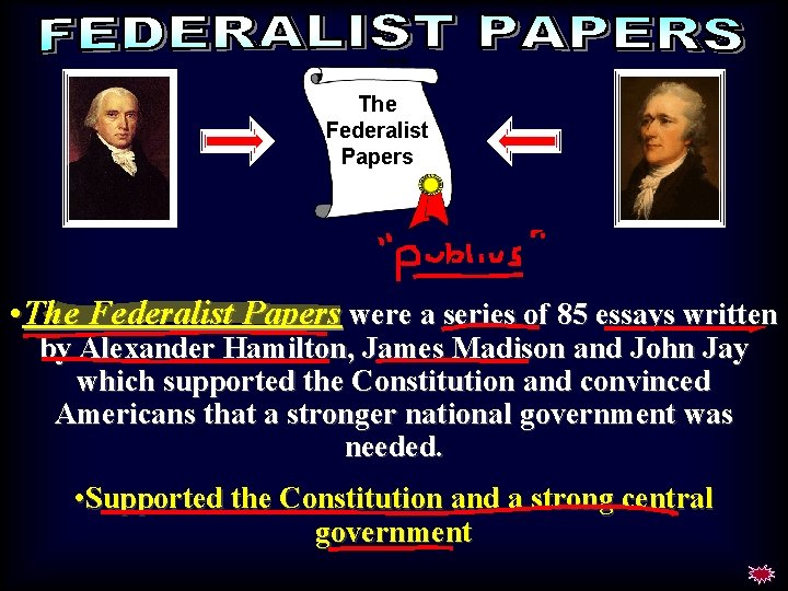 fedpap The Federalist Papers • The Federalist Papers were a series of 85 essays