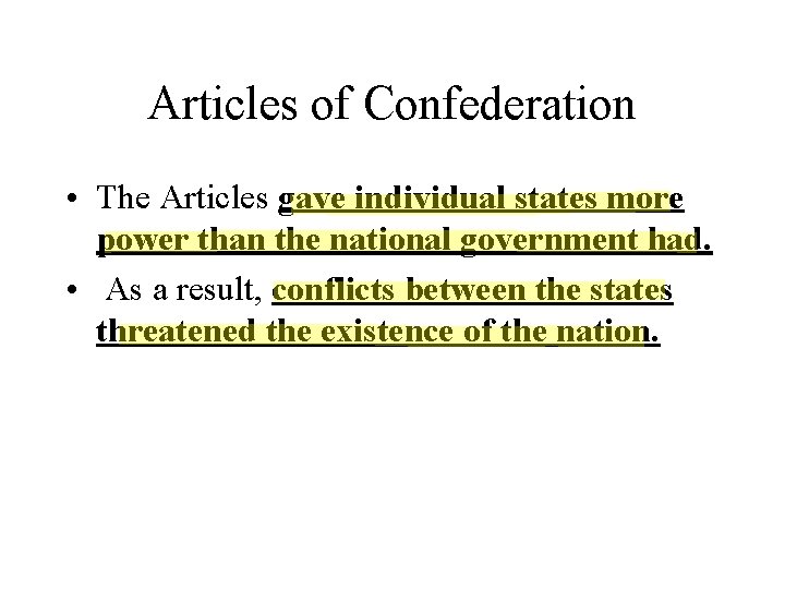 Articles of Confederation • The Articles gave individual states more power than the national