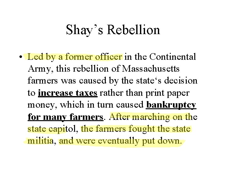 Shay’s Rebellion • Led by a former officer in the Continental Army, this rebellion