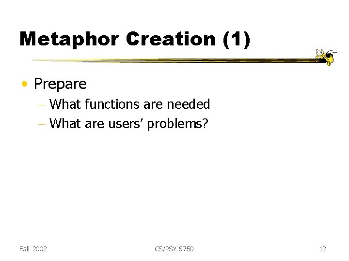Metaphor Creation (1) • Prepare - What functions are needed - What are users’
