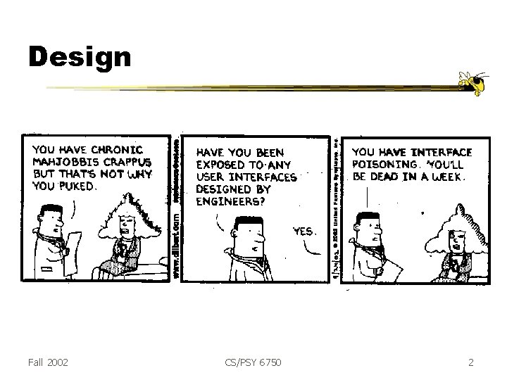 Design dilbert Fall 2002 CS/PSY 6750 2 