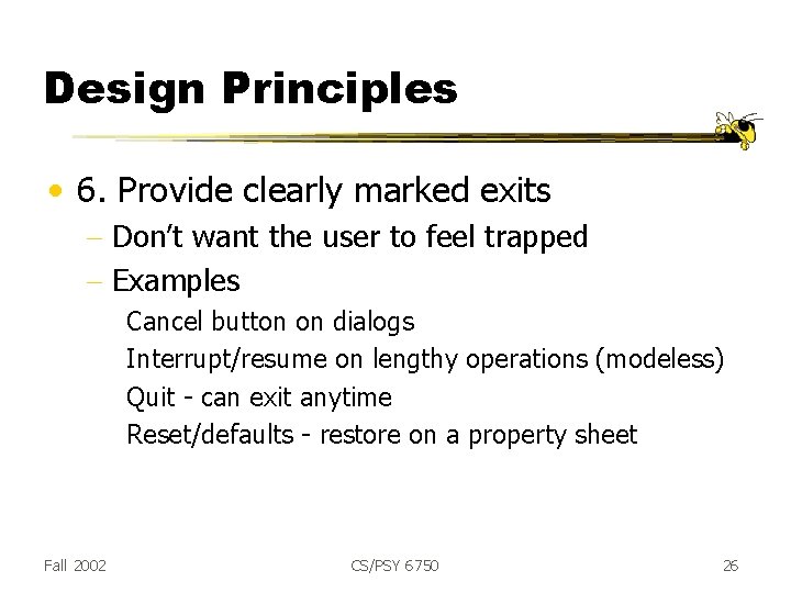 Design Principles • 6. Provide clearly marked exits - Don’t want the user to