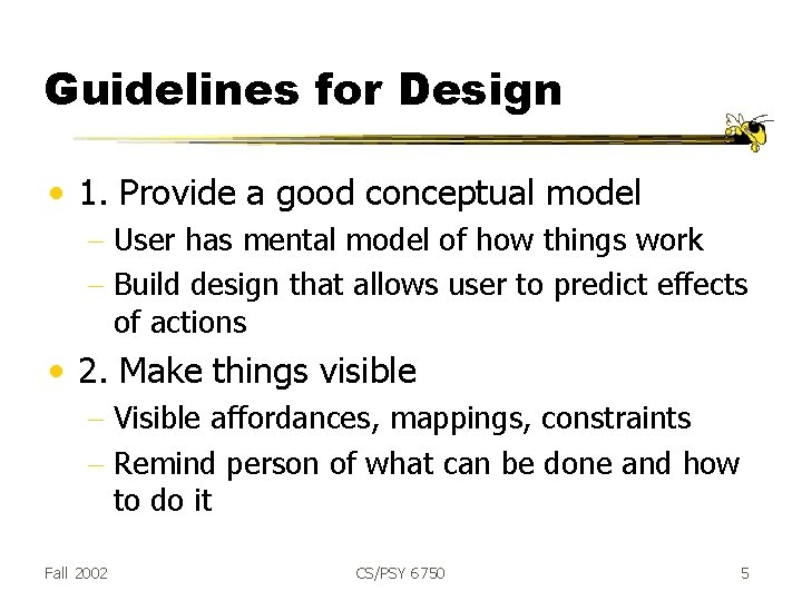 Guidelines for Design • 1. Provide a good conceptual model - User has mental