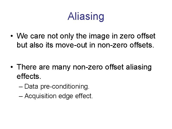 Aliasing • We care not only the image in zero offset but also its