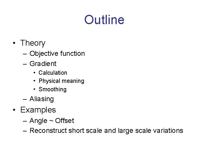 Outline • Theory – Objective function – Gradient • Calculation • Physical meaning •