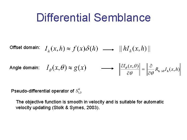 Differential Semblance Offset domain: Angle domain: Pseudo-differential operator of The objective function is smooth