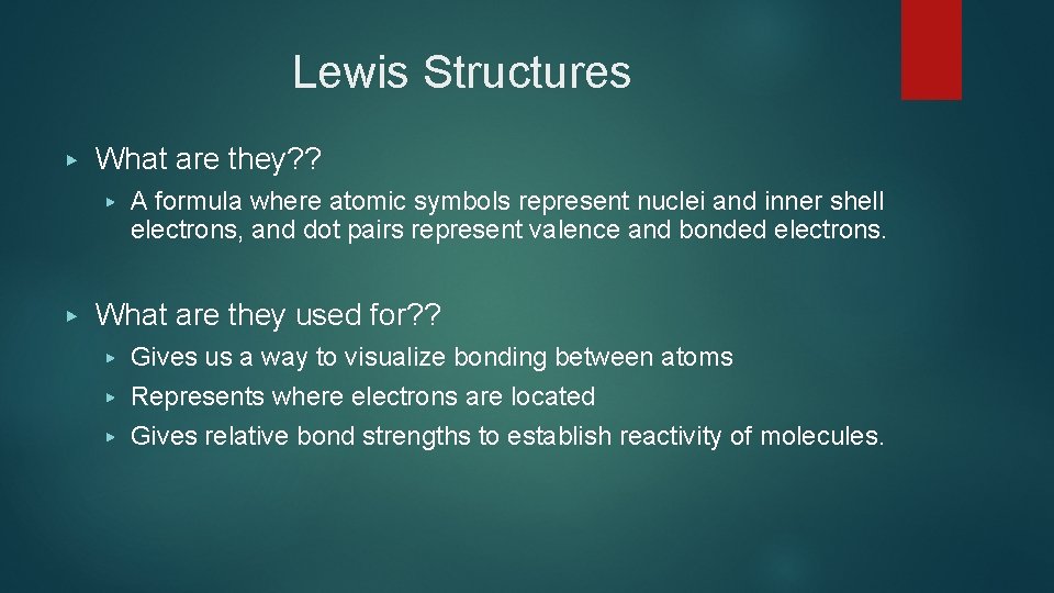 Lewis Structures ▶ What are they? ? ▶ ▶ A formula where atomic symbols