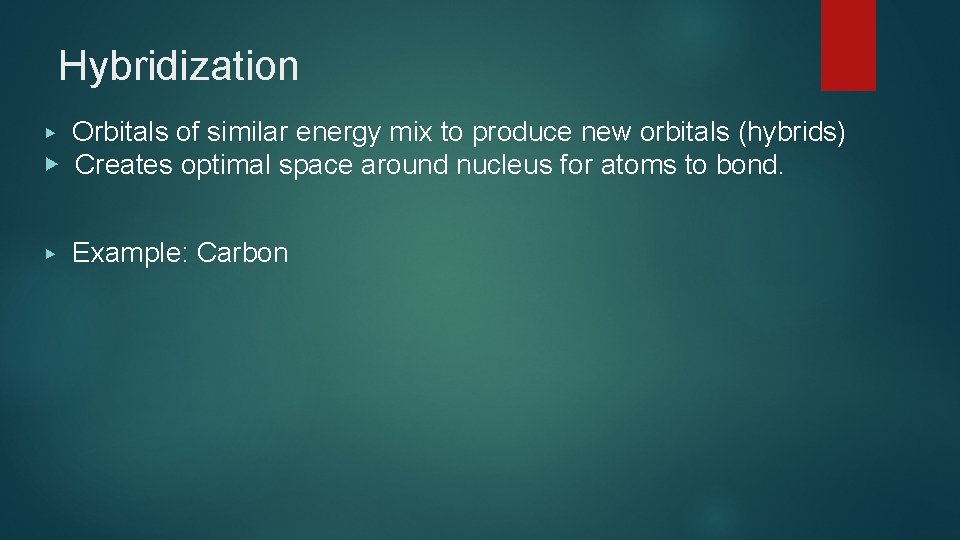 Hybridization Orbitals of similar energy mix to produce new orbitals (hybrids) ▶ Creates optimal