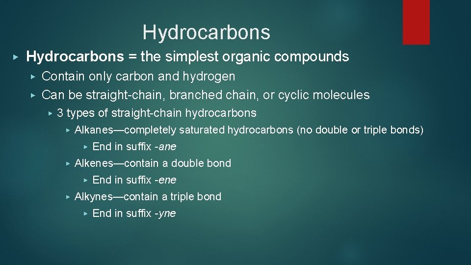 Hydrocarbons ▶ Hydrocarbons = the simplest organic compounds ▶ ▶ Contain only carbon and