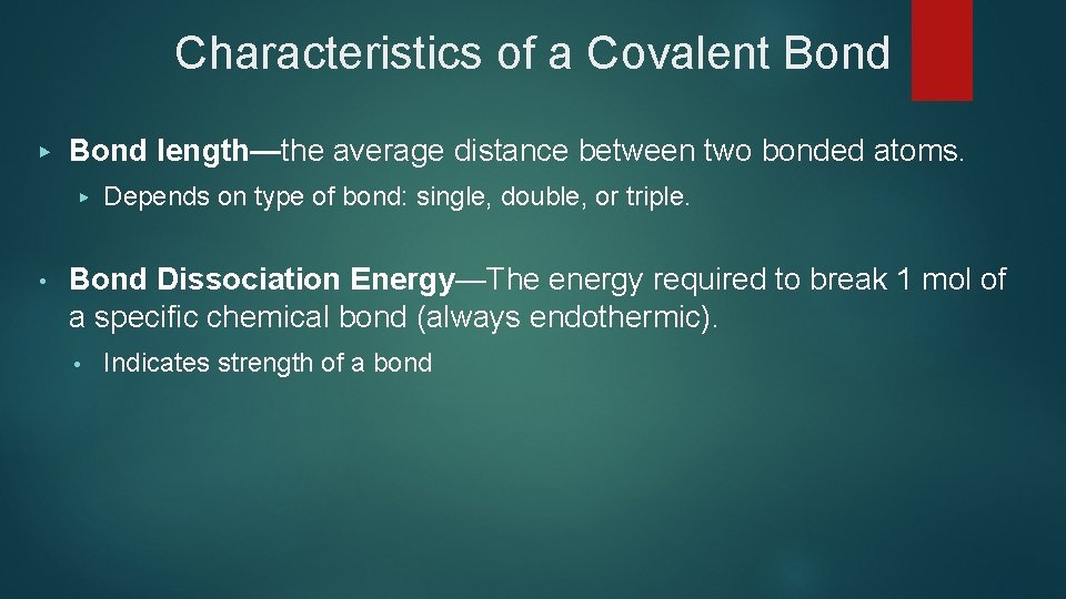 Characteristics of a Covalent Bond ▶ Bond length—the average distance between two bonded atoms.