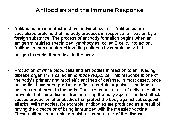 Antibodies and the Immune Response • Antibodies are manufactured by the lymph system. Antibodies