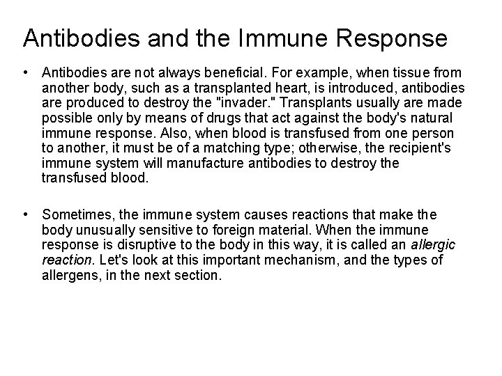 Antibodies and the Immune Response • Antibodies are not always beneficial. For example, when