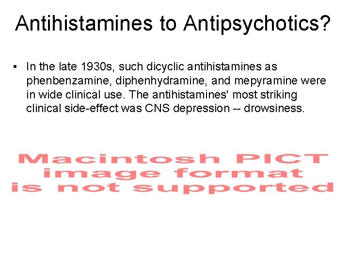 Antihistamines to Antipsychotics? • In the late 1930 s, such dicyclic antihistamines as phenbenzamine,