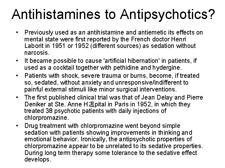Antihistamines to Antipsychotics? • Previously used as an antihistamine and antiemetic its effects on