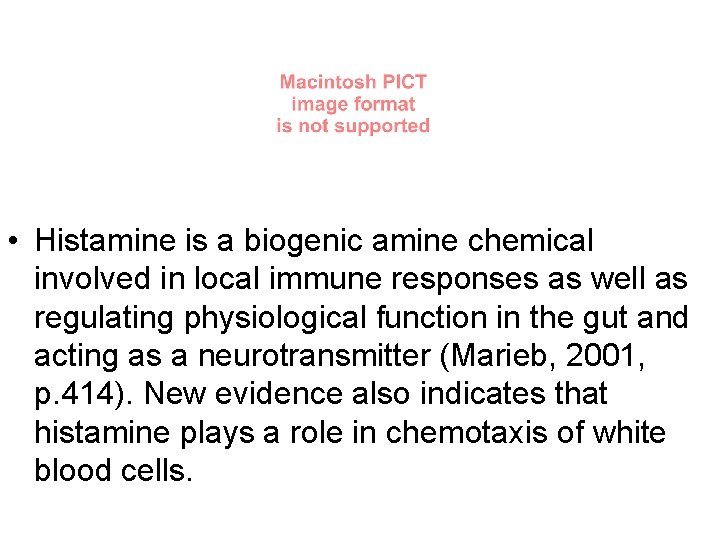  • Histamine is a biogenic amine chemical involved in local immune responses as