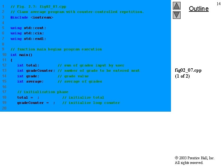 1 2 3 // Fig. 2. 7: fig 02_07. cpp // Class average program