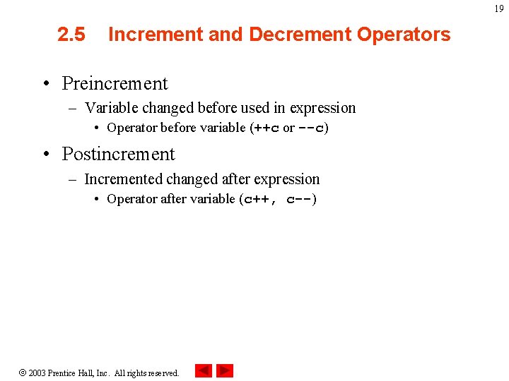 19 2. 5 Increment and Decrement Operators • Preincrement – Variable changed before used