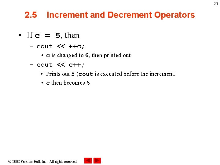 20 2. 5 Increment and Decrement Operators • If c = 5, then –