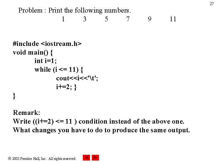 27 Problem : Print the following numbers. 1 3 5 7 9 11 #include