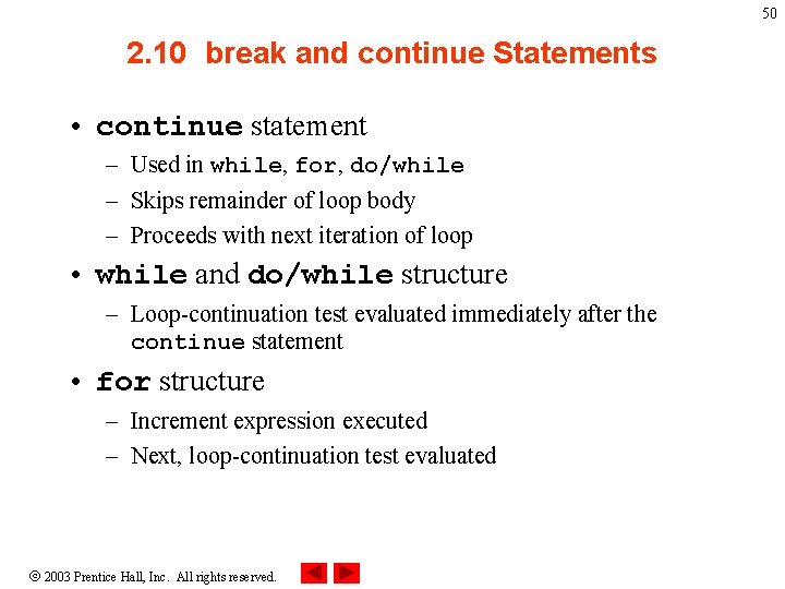 50 2. 10 break and continue Statements • continue statement – Used in while,