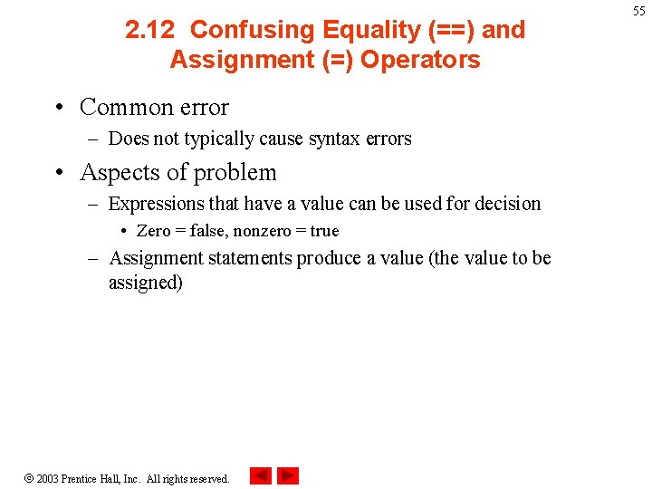 2. 12 Confusing Equality (==) and Assignment (=) Operators • Common error – Does