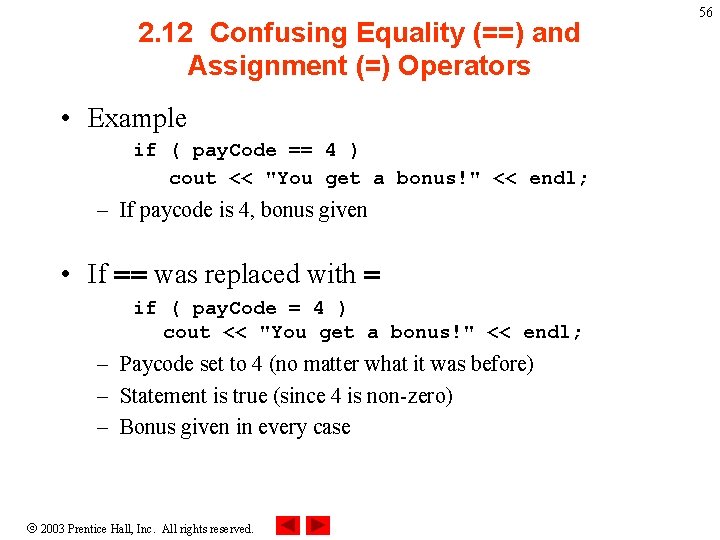 2. 12 Confusing Equality (==) and Assignment (=) Operators • Example if ( pay.