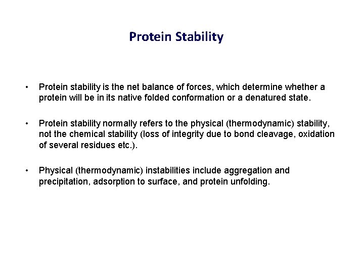 Protein Stability • Protein stability is the net balance of forces, which determine whether