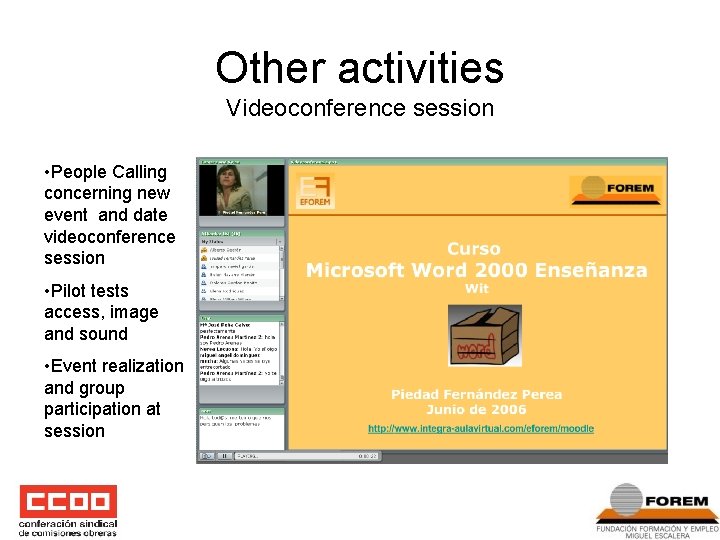 Other activities Videoconference session • People Calling concerning new event and date videoconference session