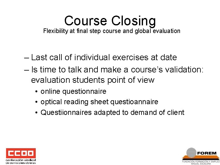 Course Closing Flexibility at final step course and global evaluation – Last call of