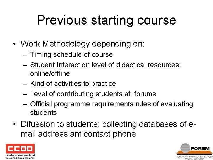 Previous starting course • Work Methodology depending on: – Timing schedule of course –