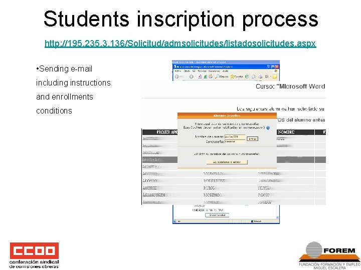 Students inscription process http: //195. 235. 3. 136/Solicitud/admsolicitudes/listadosolicitudes. aspx • Sending e-mail including instructions