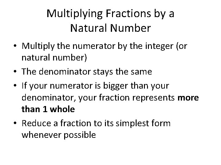 Multiplying Fractions by a Natural Number • Multiply the numerator by the integer (or