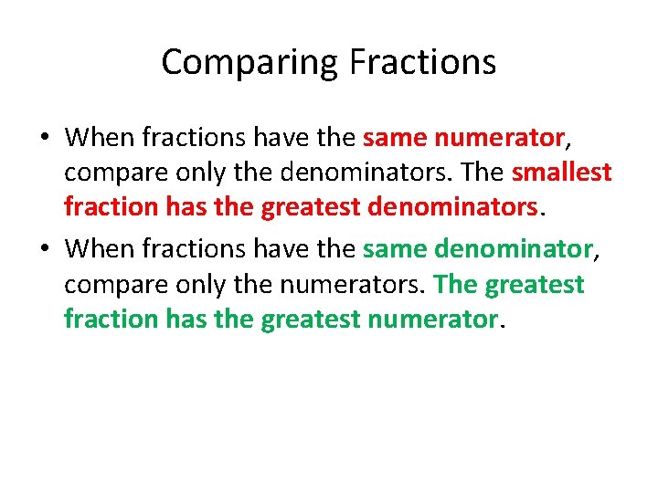 Comparing Fractions • When fractions have the same numerator, compare only the denominators. The