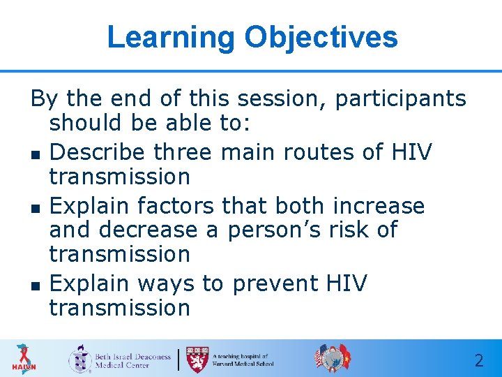 Learning Objectives By the end of this session, participants should be able to: n Learning Objectives By the end of this session, participants should be able to: n