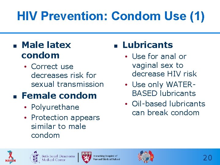 HIV Prevention: Condom Use (1) n Male latex condom • Correct use decreases risk HIV Prevention: Condom Use (1) n Male latex condom • Correct use decreases risk