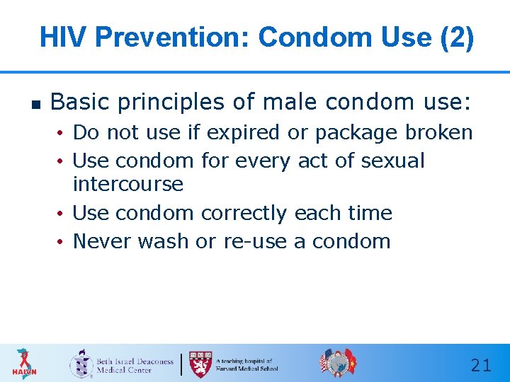 HIV Prevention: Condom Use (2) n Basic principles of male condom use: • Do HIV Prevention: Condom Use (2) n Basic principles of male condom use: • Do