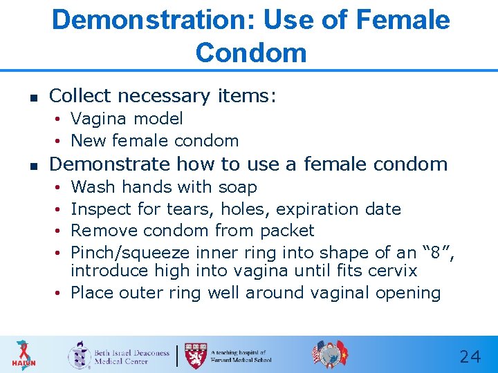 Demonstration: Use of Female Condom n Collect necessary items: • Vagina model • New Demonstration: Use of Female Condom n Collect necessary items: • Vagina model • New