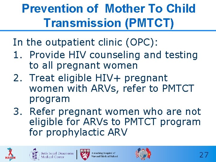 Prevention of Mother To Child Transmission (PMTCT) In the outpatient clinic (OPC): 1. Provide Prevention of Mother To Child Transmission (PMTCT) In the outpatient clinic (OPC): 1. Provide