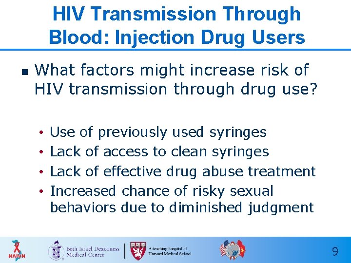 HIV Transmission Through Blood: Injection Drug Users n What factors might increase risk of HIV Transmission Through Blood: Injection Drug Users n What factors might increase risk of