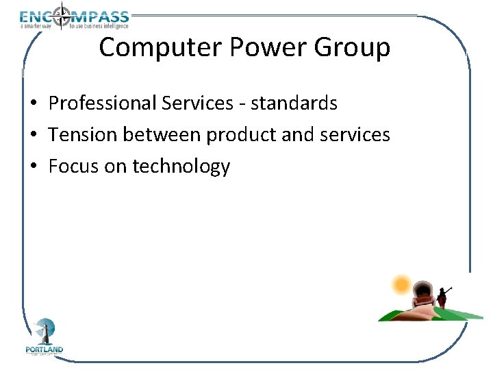 Computer Power Group • Professional Services - standards • Tension between product and services